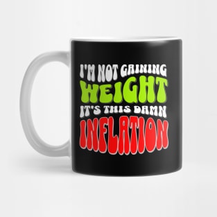 Blame It on Inflation: Humorous Weight Excuse T-Shirt Mug